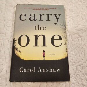 Carry The One By Carol Anshaw Hardcover Novel 2012 Simon & Schuster